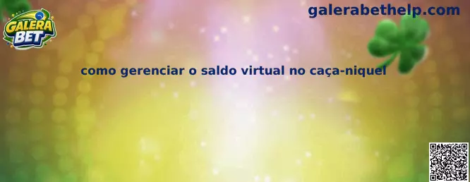 Como gerenciar o saldo virtual no caça-niquel