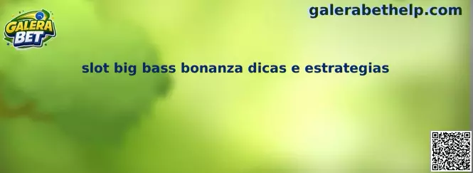 Slot Big Bass Bonanza dicas e estratégias