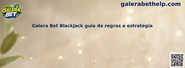 Galera Bet Blackjack guia de regras e estratégia