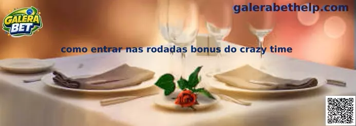 Como entrar nas rodadas bonus do Crazy Time