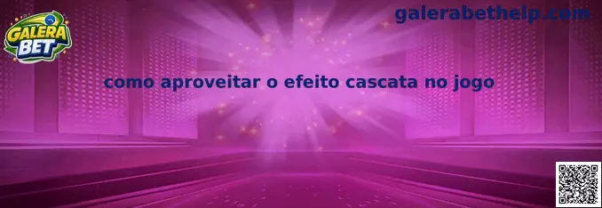 Como aproveitar o efeito cascata no jogo