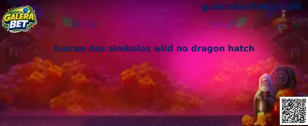 Função dos símbolos Wild no Dragon Hatch