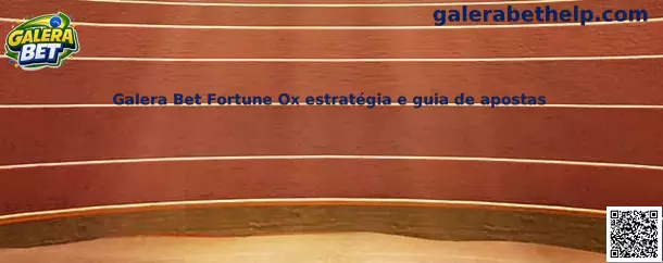 Galera Bet Fortune Ox estratégia e guia de apostas