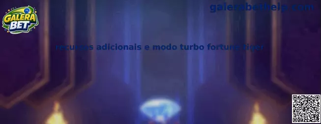 Recursos adicionais e modo turbo fortune tiger