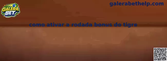 Como ativar a rodada bonus do tigre