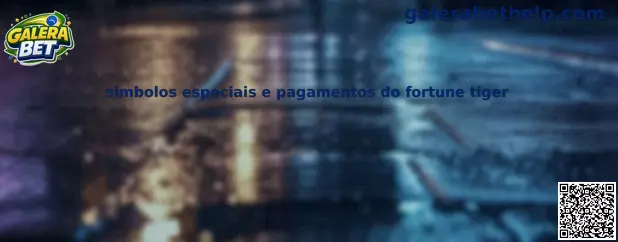 Símbolos especiais e pagamentos do Fortune Tiger