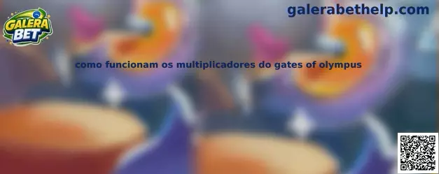 Como funcionam os multiplicadores do Gates of Olympus