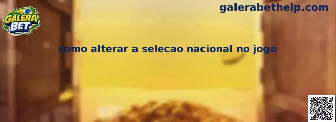 Como alterar a seleção nacional no jogo