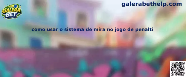 Como usar o sistema de mira no jogo de penalti