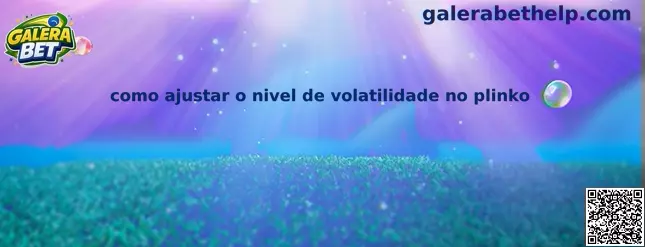 Galera Bet Plinko - Como ajustar o nível de volatilidade