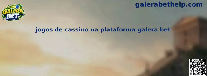 Jogos de cassino na plataforma Galera Bet