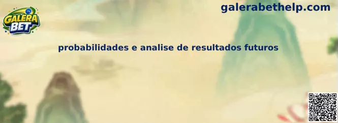 Probabilidades e análise de resultados futuros na Galera Bet