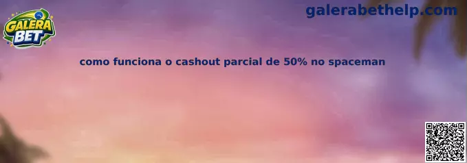 Como funciona o cashout parcial de 50% no Spaceman